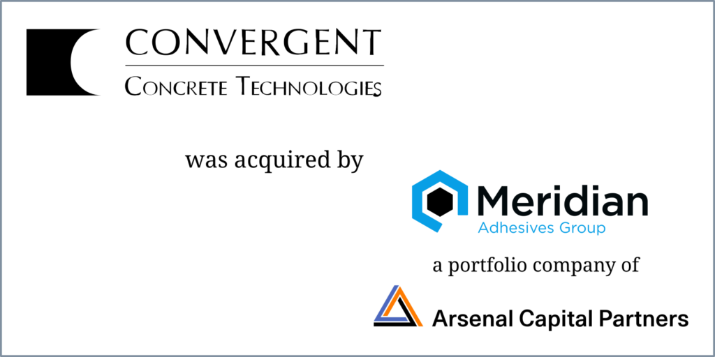 Convergent Concrete Technologies – Meridian Adhesives Group & Arsenal Capital Partners (Sale)